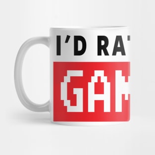 GAMER - I'D RATHER BE GAMING Mug